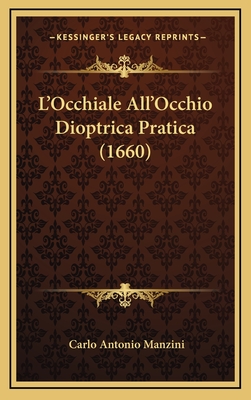 L'Occhiale All'occhio Dioptrica Pratica (1660) - Manzini, Carlo Antonio