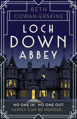 Loch Down Abbey: Downton Abbey meets locked-room mystery in this playful, humorous novel set in 1930s Scotland - Cowan-Erskine, Beth