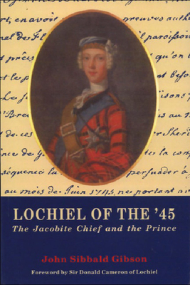 Lochiel of the '45: The Jacobite Chief and the Prince - Gibson, John S