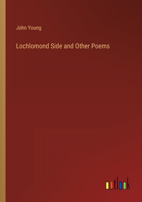 Lochlomond Side and Other Poems - Young, John