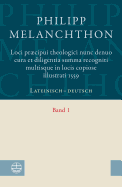 Loci Praecipui Theologici Nunc Denuo Cura Et Diligentia. Summa Recogniti Multisque in Locis Copiose Illustrati 1559: Lateinisch-Deutsch. Band 2