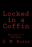 Locked in a Coffin: Alistair's Revenge