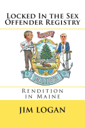 Locked in the Sex Offender Registry: Rendition in Maine