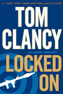 Locked on - Clancy, Tom, and Greaney, Mark