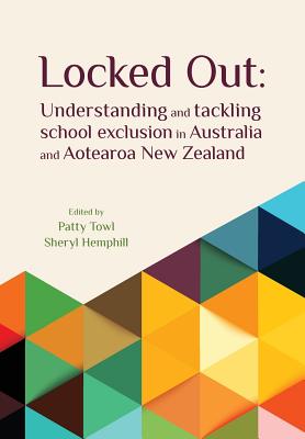 Locked Out: Understanding and Tackling Exclusion in Australia and Aotearoa New Zealand - Towl, Patty (Editor), and Hemphill, Sheryl (Editor)