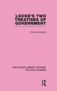 Locke's Two Treatises of Government (Routledge Library Editions: Political Science Volume 17)