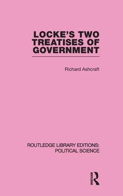 Locke's Two Treatises of Government - Ashcraft, Richard