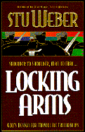 Locking Arms: Strength in Character Through Friendships - Weber, Stu