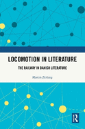 Locomotion in Literature: The Railway in Danish Literature
