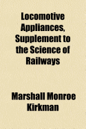Locomotive Appliances, Supplement to the Science of Railways