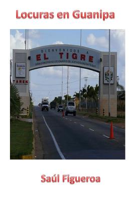 Locuras en Guanipa - Solano, Hubert (Introduction by), and Figueroa, Saul