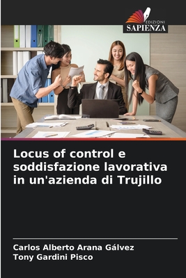 Locus of control e soddisfazione lavorativa in un'azienda di Trujillo - Arana Glvez, Carlos Alberto, and Gardini Pisco, Tony