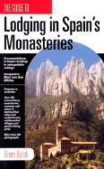 Lodging in Spain's Monasteries: Inexpensive Accommodations, Remarkable Historic Buildings, Memorable Settings