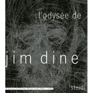 L'Odys?e de Jim Dine: A Survey of Printed Works from 1985-2006: A Survey of Printed Works from 1985 - 2006