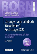 Loesungen zum Lehrbuch Steuerlehre 1 Rechtslage 2022: Mit zusatzlichen Prufungsaufgaben und Loesungen