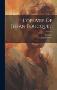 L'Oeuvre de Jehan Foucquet