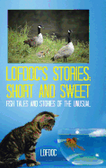 Lofdoc's Stories: Short and Sweet: Fish Tales and Stories of the Unusual