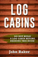 Log Cabins: Everything You Need to Know Before Building a Log Cabin