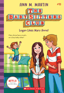 Logan Likes Mary Anne! (the Baby-Sitters Club #10): Volume 10