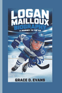 Logan Mailloux Biography: A Journey to the Ice