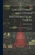 Logarithmic and Other Mathematical Tables: With Examples of Their Use and Hints On the Art of Computation