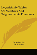 Logarithmic Tables Of Numbers And Trigonometric Functions