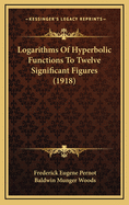 Logarithms of Hyperbolic Functions to Twelve Significant Figures (1918)