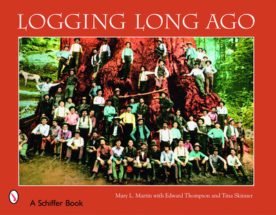 Logging Long Ago - Martin, Mary