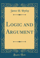 Logic and Argument (Classic Reprint)