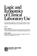 Logic and Economics of Clinical Laboratory Use: Proceedings of the Conference on the Logic and Economics of Clinical Laboratory Test Selection and Use, Cancun, Mexico, March 4-9, 1978