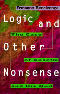 Logic and Other Nonsense: The Case of Anselm and His God