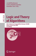 Logic and Theory of Algorithms: 4th Conference on Computability in Europe, Cie 2008 Athens, Greece, June 15-20, 2008, Proceedings - Beckmann, Arnold (Editor), and Dimitracopoulos, Costas (Editor), and Lwe, Benedikt (Editor)