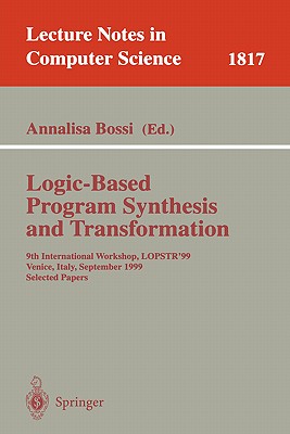 Logic-Based Program Synthesis and Transformation: 9th International Workshop, Lopstr'99, Venice, Italy, September 22-24, 1999 Selected Papers - Bossi, Annalisa (Editor)