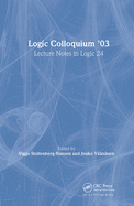 Logic Colloquium '03: Lecture Notes in Logic 24
