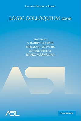 Logic Colloquium 2006 - Cooper, S. Barry (Editor), and Geuvers, Herman (Editor), and Pillay, Anand (Editor)