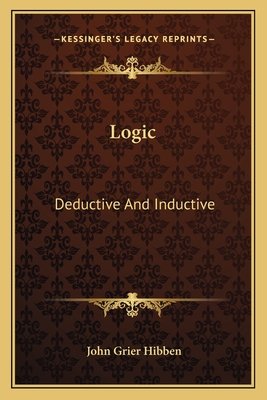 Logic: Deductive And Inductive - Hibben, John Grier