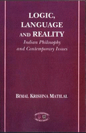 Logic, Language and Reality: Indian Philosophy and Contemporary Issues