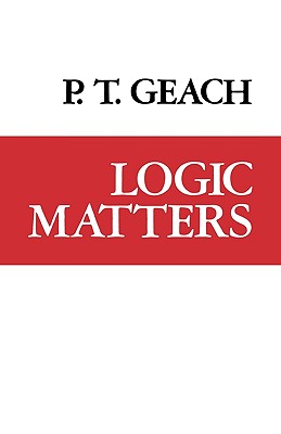 Logic Matters - Geach, P T