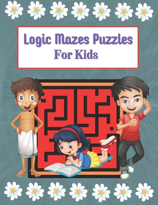 Logic Mazes Puzzles For Kids: Mazes Puzzles book for kids: Puzzles and Problem-Solving. father gift for kids in birthday. Christmas gift for mother in Children - Press House, Rossy