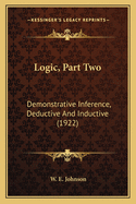 Logic, Part Two: Demonstrative Inference, Deductive And Inductive (1922)