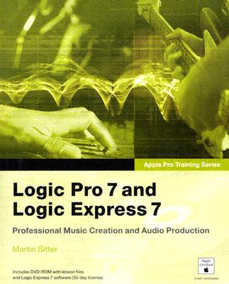 Logic Pro 7 and Logic Express 7 - Sitter, Martin