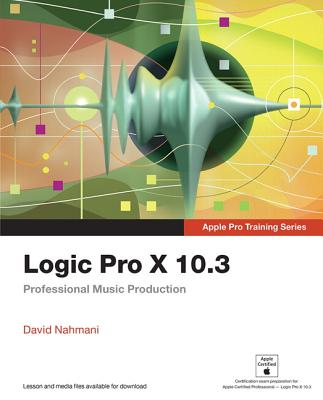 Logic Pro X 10.3: Professional Music Production - Nahmani, David