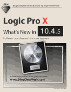 Logic Pro X - What's New in 10.4.5: A different type of manual - the visual approach