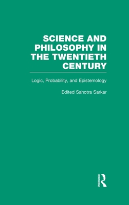 Logic, Probability, and Epistemology: The Power of Semantics - Sarkar, Sahotra (Editor)