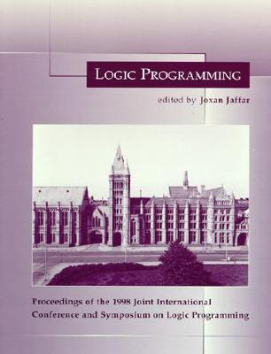 Logic Programming: Proceedings of the 1998 Joint International Conference and Symposium on Logic Programming - Jaffar, Joxan (Editor)