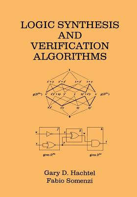 Logic Synthesis and Verification Algorithms - Hachtel, Gary D, and Somenzi, Fabio