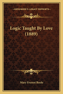 Logic Taught by Love (1889)