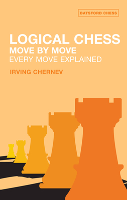 Logical Chess: Move by Move: Every Move Explained - Chernev, Irving