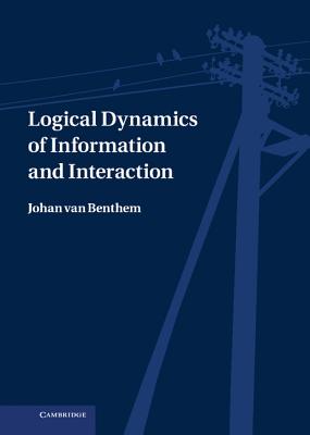 Logical Dynamics of Information and Interaction - van Benthem, Johan
