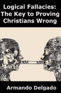 Logical Fallacies: The Key to Proving Christians Wrong